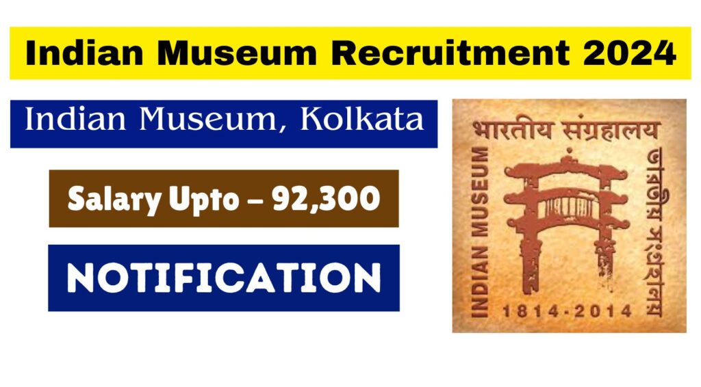 Indian Museum Recruitment 2024